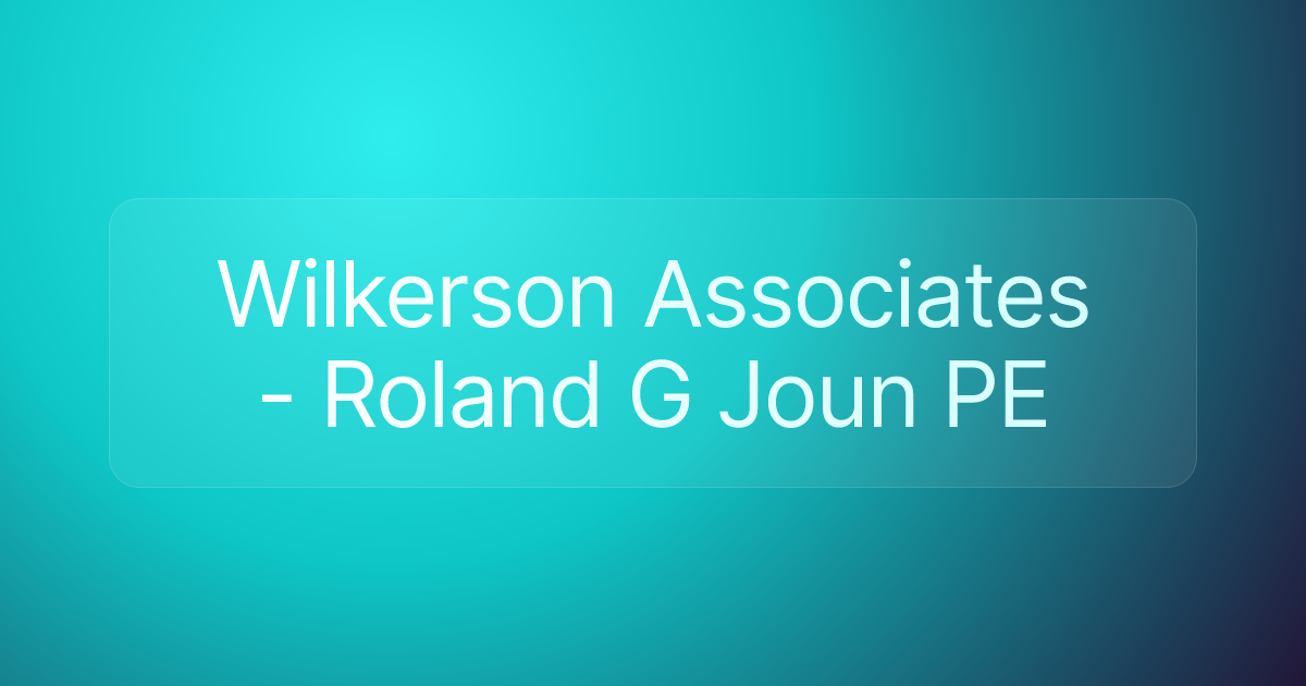Wilkerson Associates - Roland G Joun PE