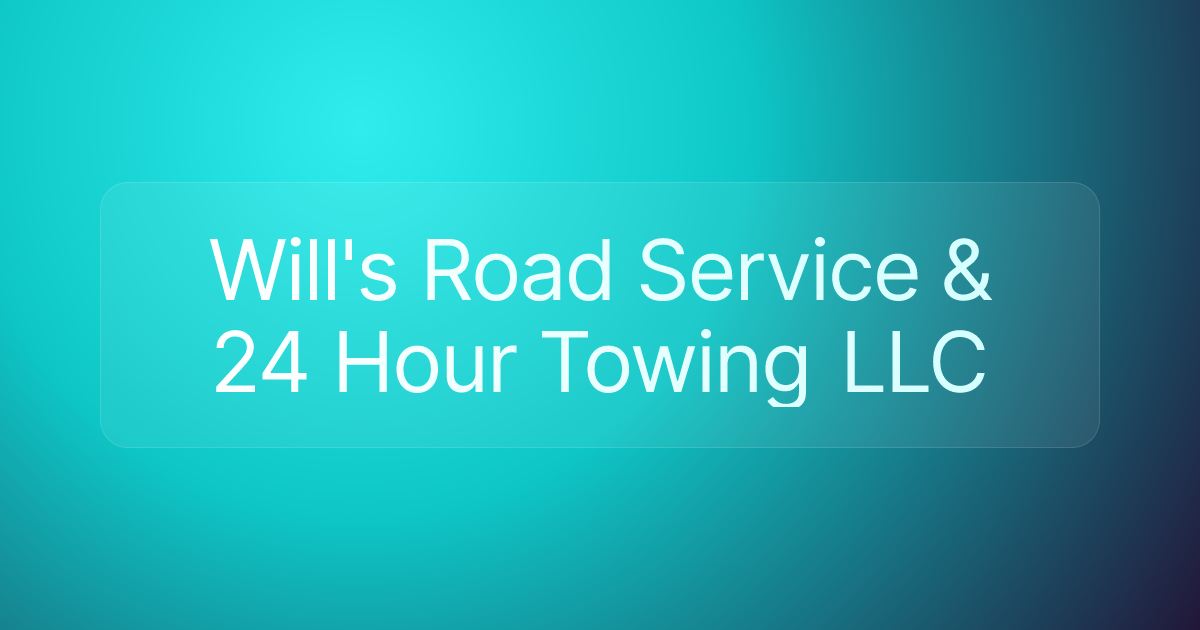 Will's Road Service & 24 Hour Towing LLC