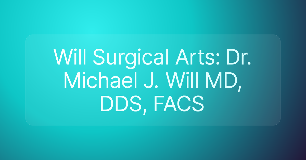 Will Surgical Arts: Dr. Michael J. Will MD, DDS, FACS