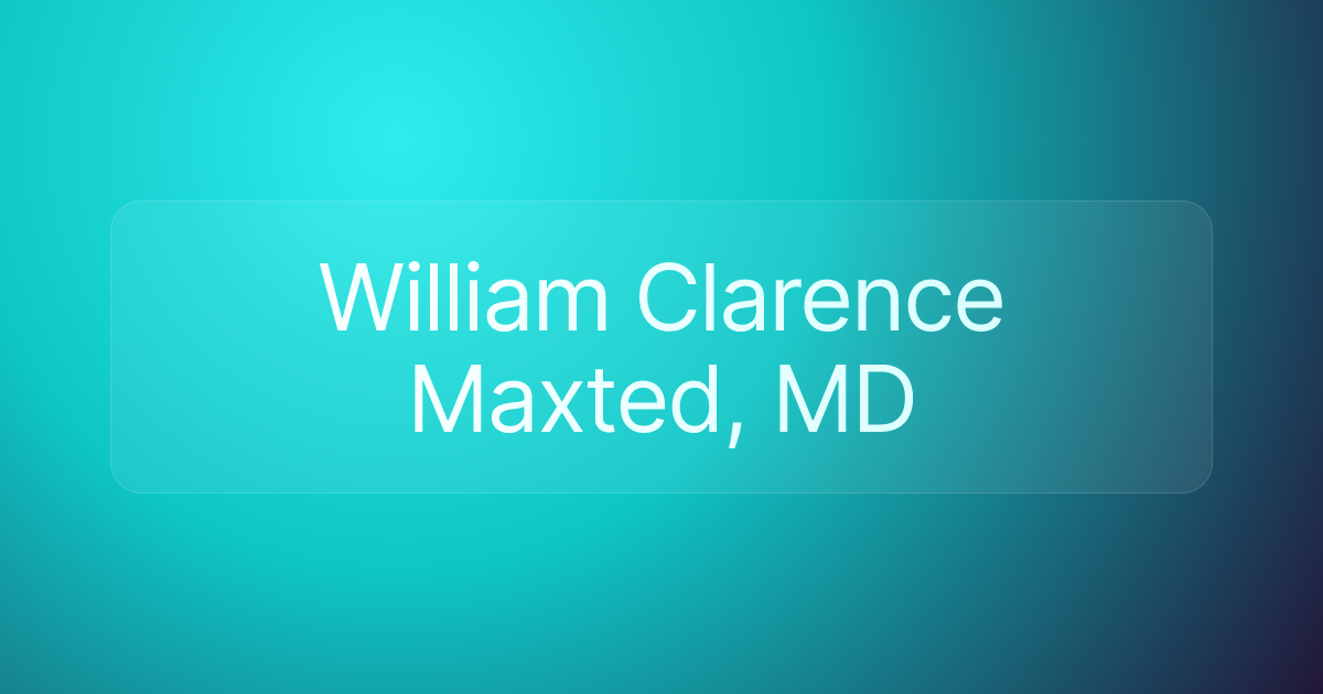 William Clarence Maxted, MD