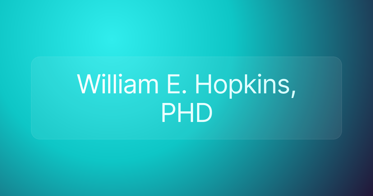 William E. Hopkins, PHD