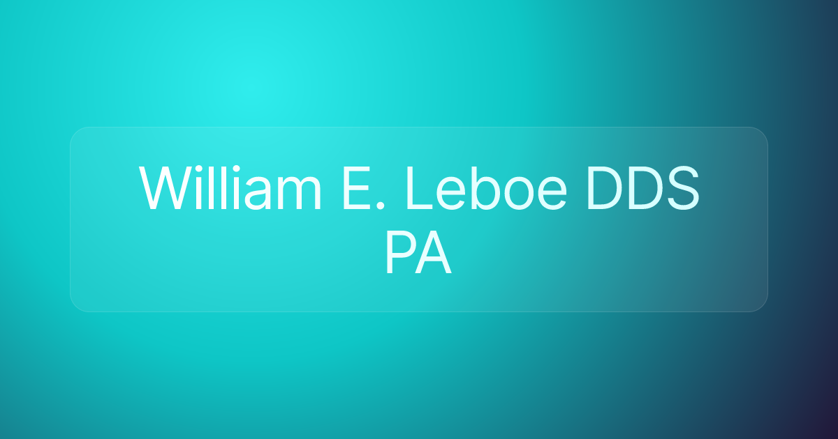 William E. Leboe DDS PA