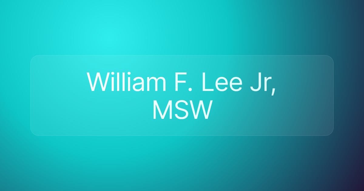 William F. Lee Jr, MSW
