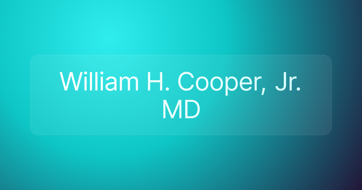 William H. Cooper, Jr. MD
