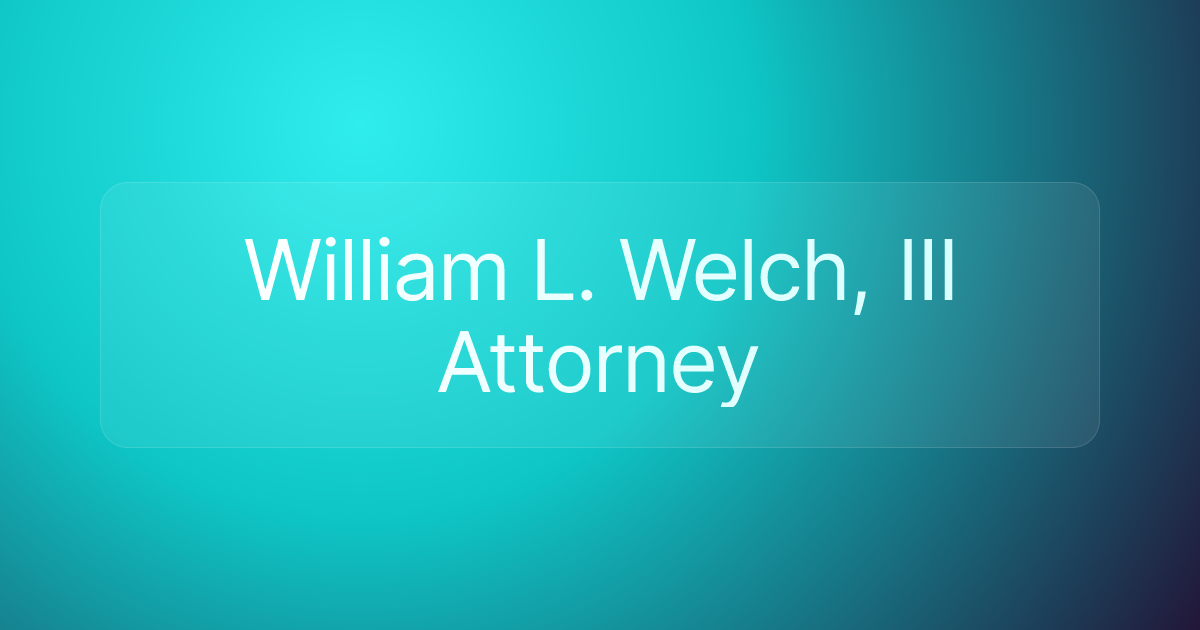 William L. Welch, III Attorney