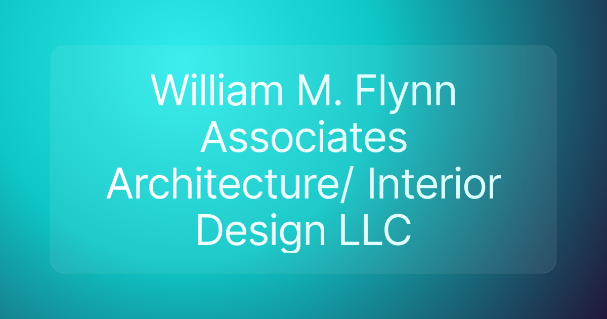 William M. Flynn Associates Architecture/ Interior Design LLC