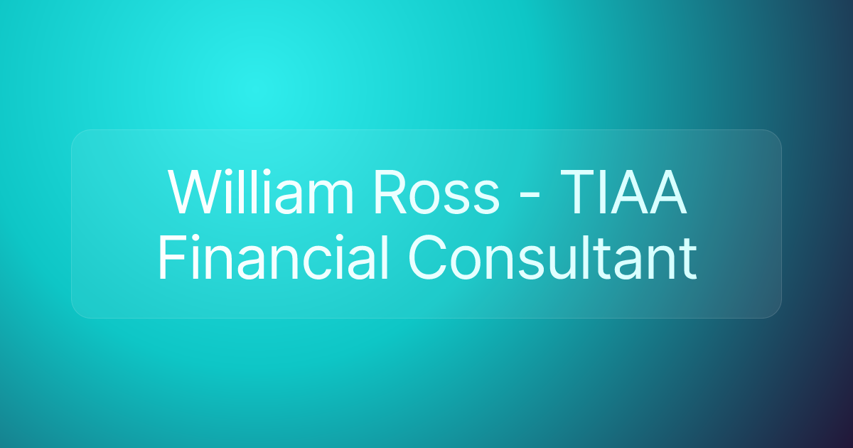 William Ross - TIAA Financial Consultant