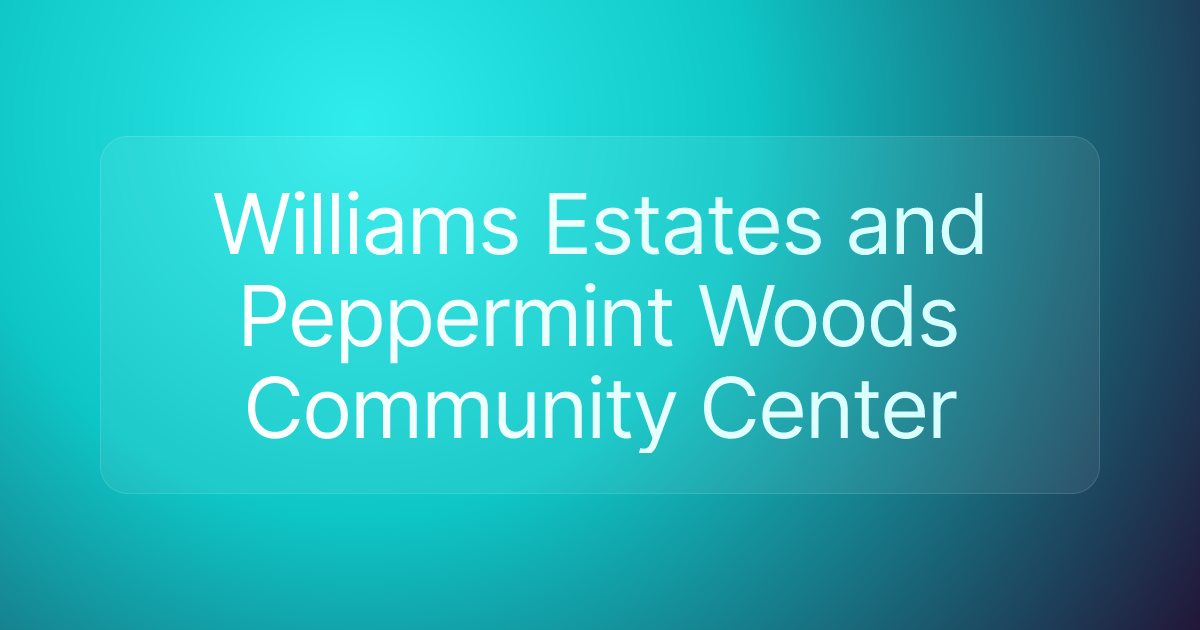 Williams Estates and Peppermint Woods Community Center