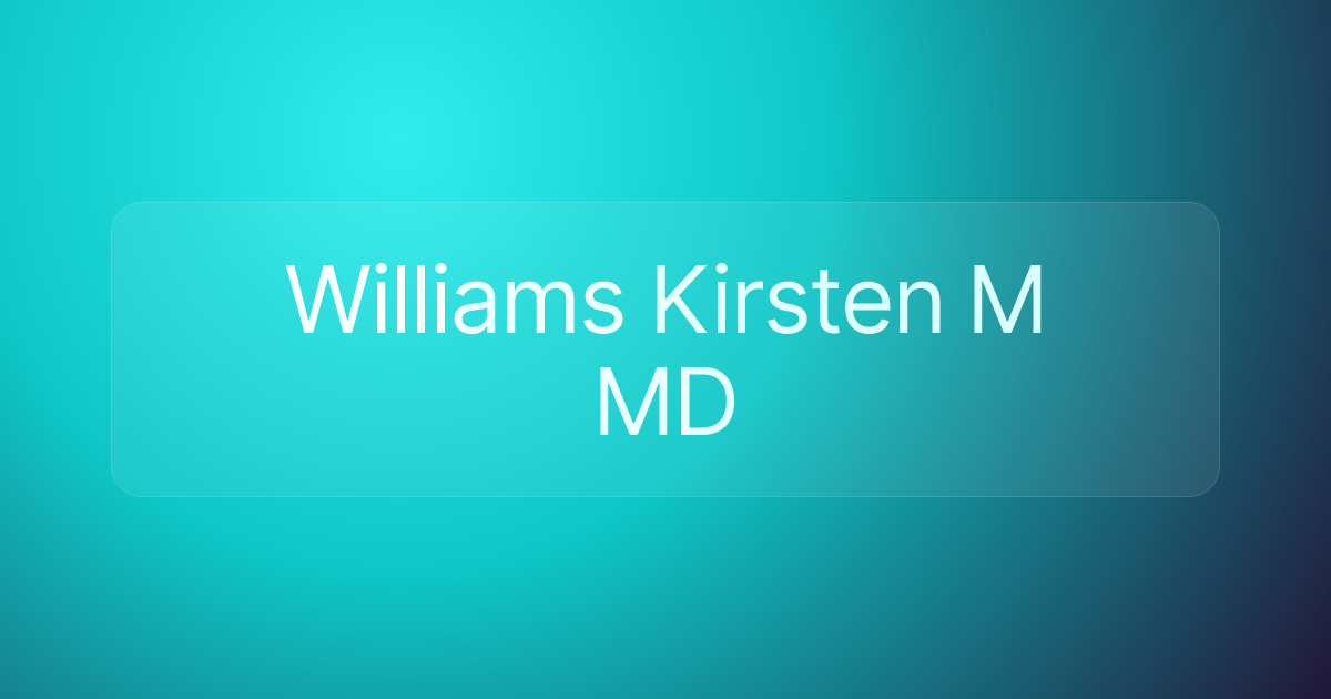 Williams Kirsten M MD