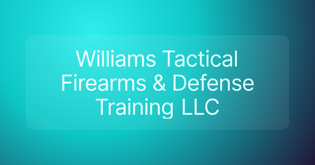 Williams Tactical Firearms & Defense Training LLC