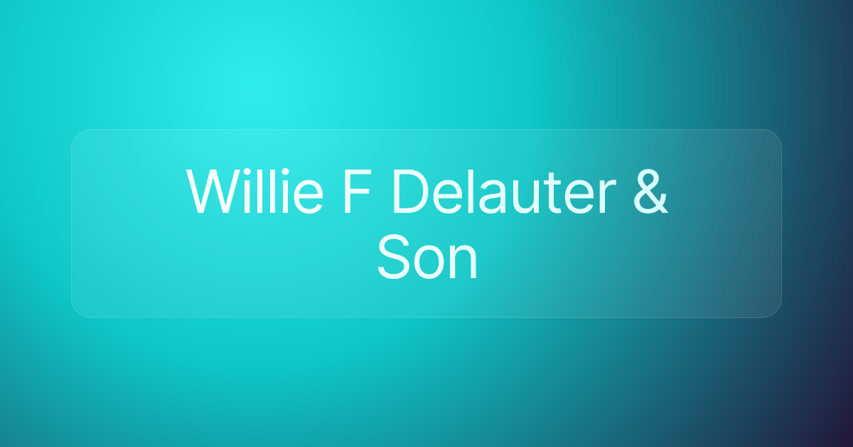 Willie F Delauter & Son
