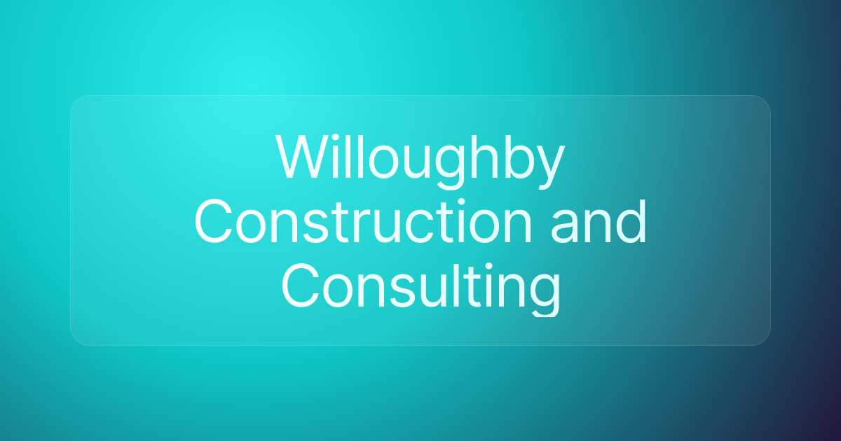 Willoughby Construction and Consulting
