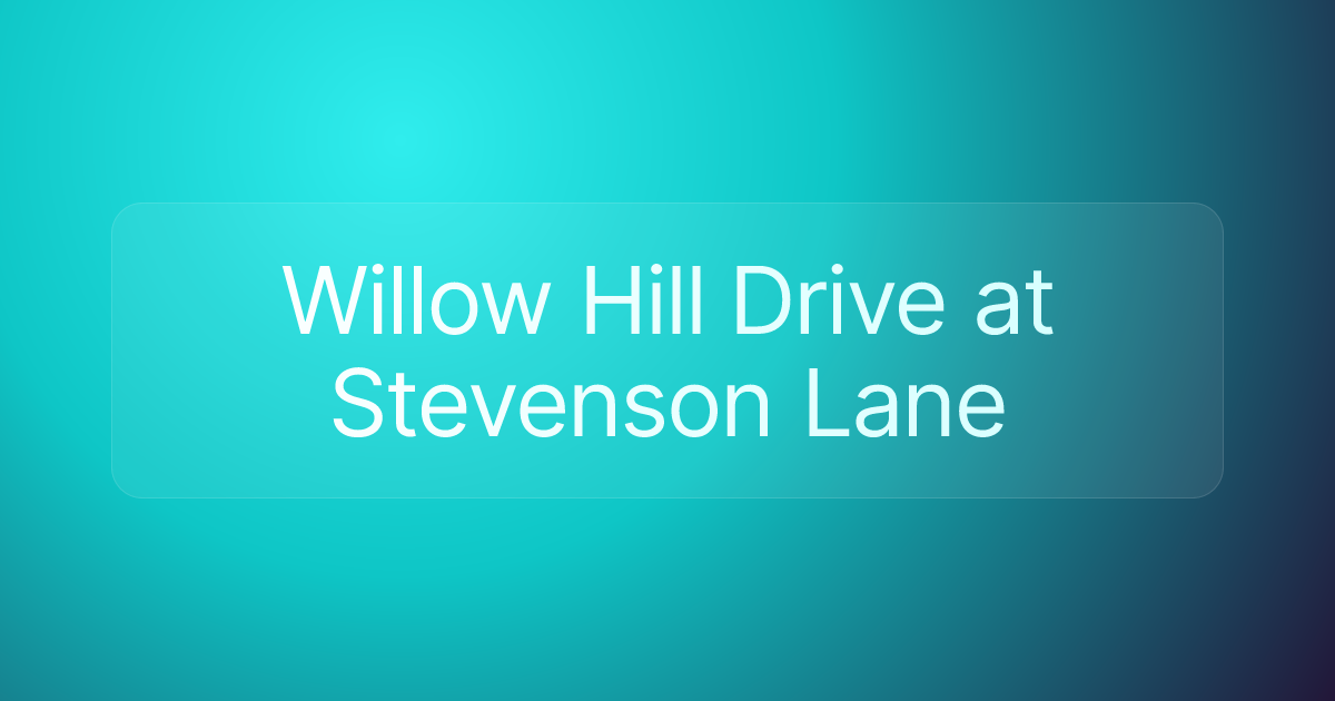 Willow Hill Drive at Stevenson Lane