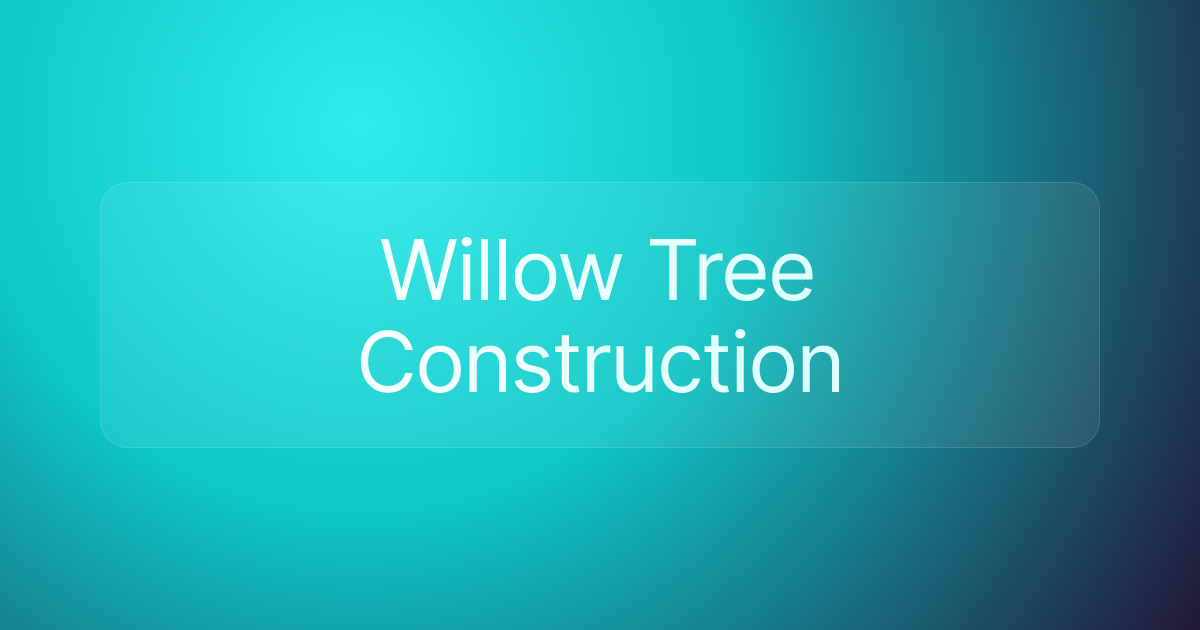 Willow Tree Construction
