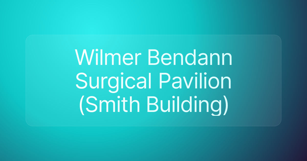 Wilmer Bendann Surgical Pavilion (Smith Building)