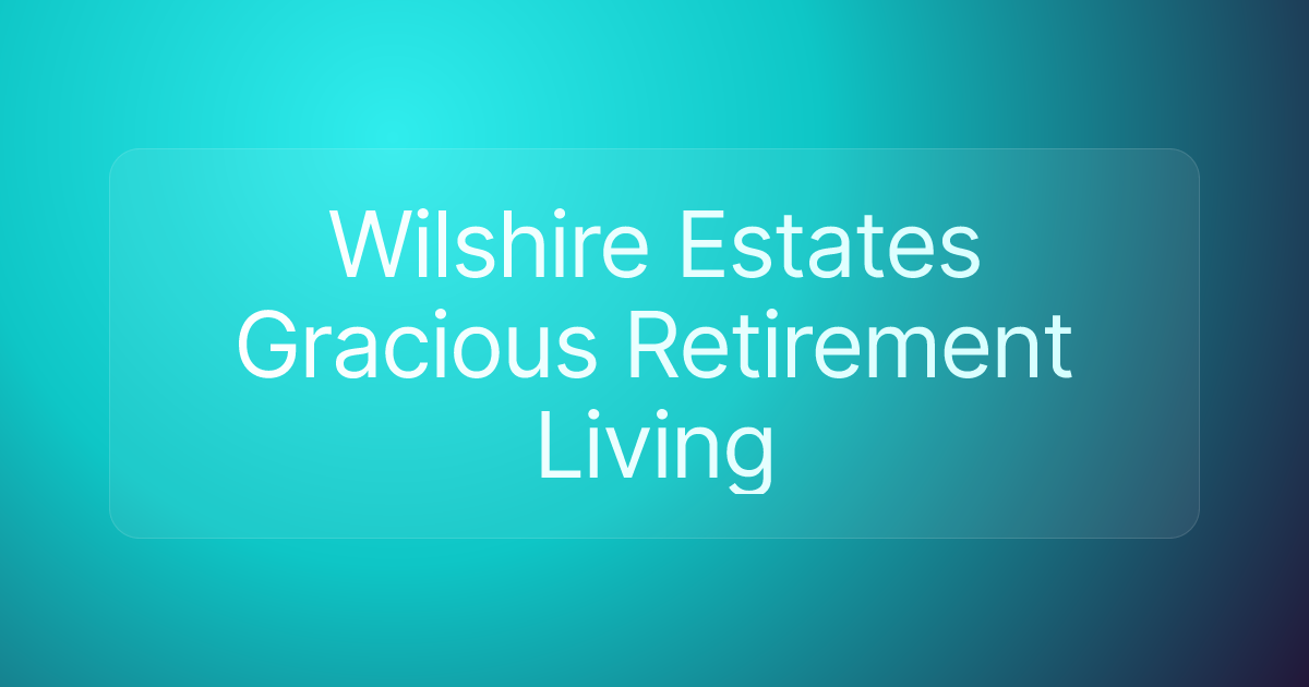 Wilshire Estates Gracious Retirement Living