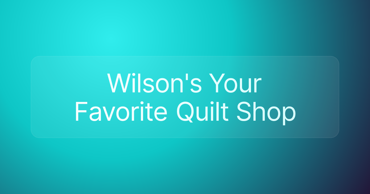 Wilson's Your Favorite Quilt Shop