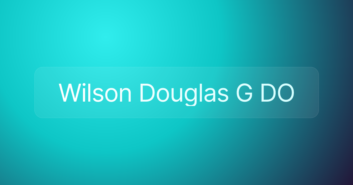 Wilson Douglas G DO