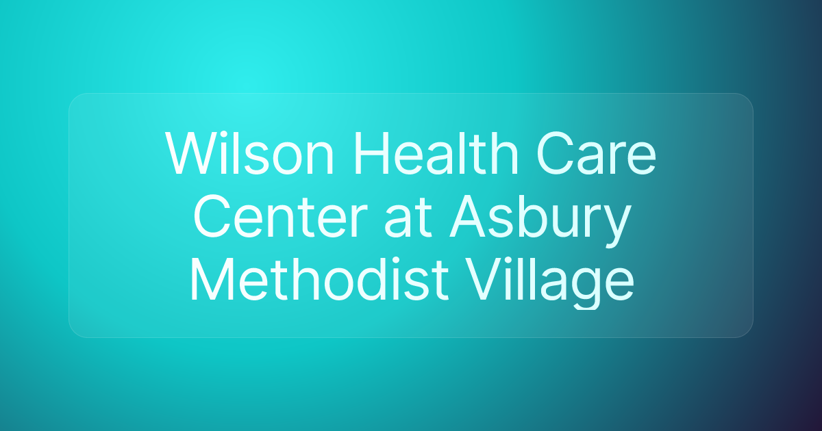 Wilson Health Care Center at Asbury Methodist Village
