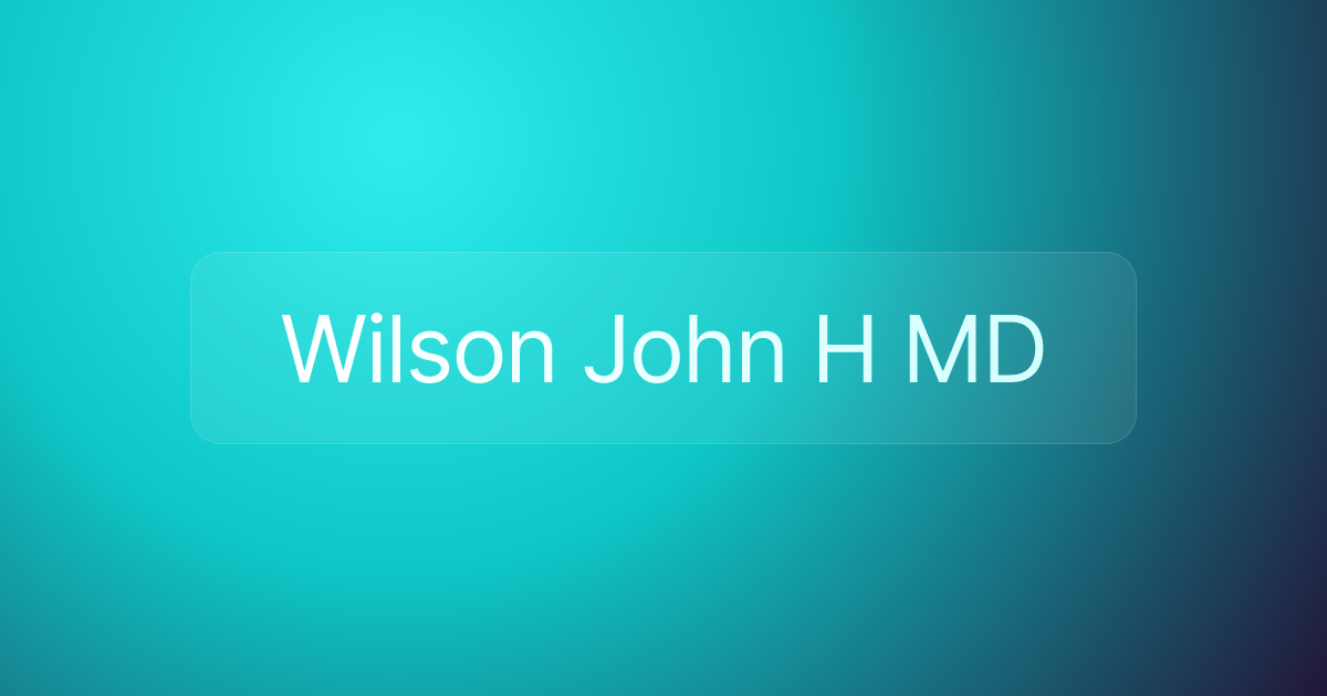 Wilson John H MD