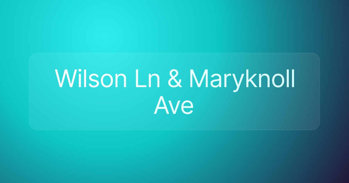 Wilson Ln & Maryknoll Ave