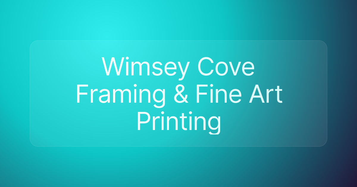 Wimsey Cove Framing & Fine Art Printing