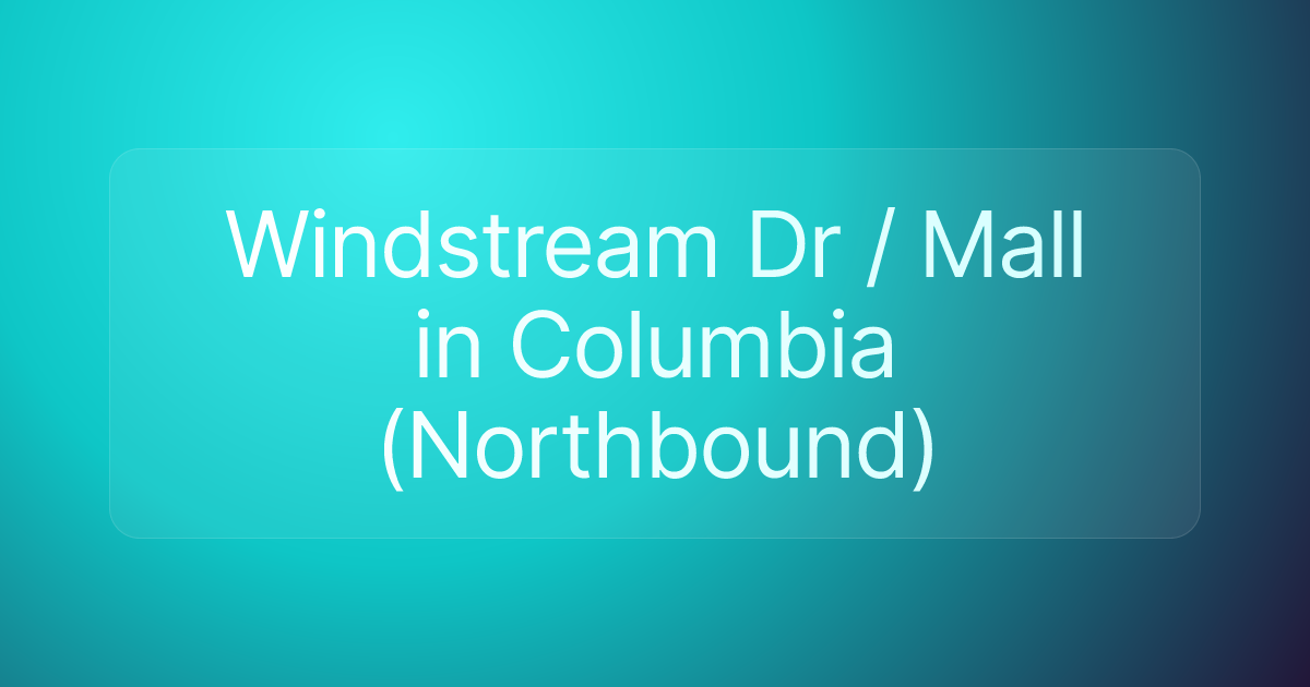 Windstream Dr / Mall in Columbia (Northbound)