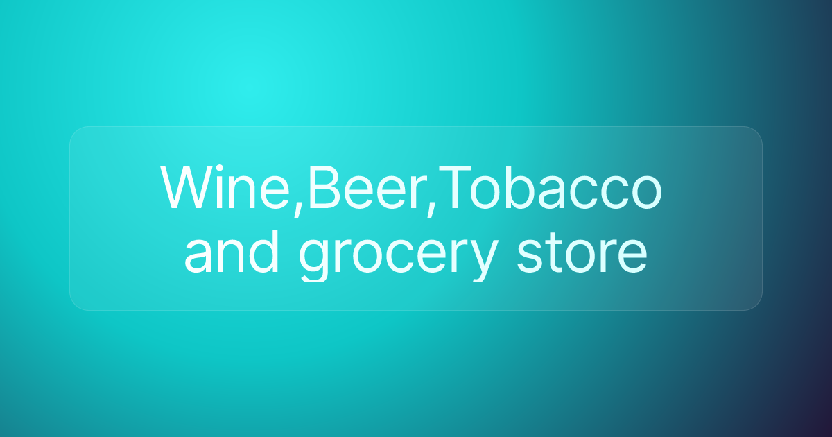 Wine,Beer,Tobacco and grocery store