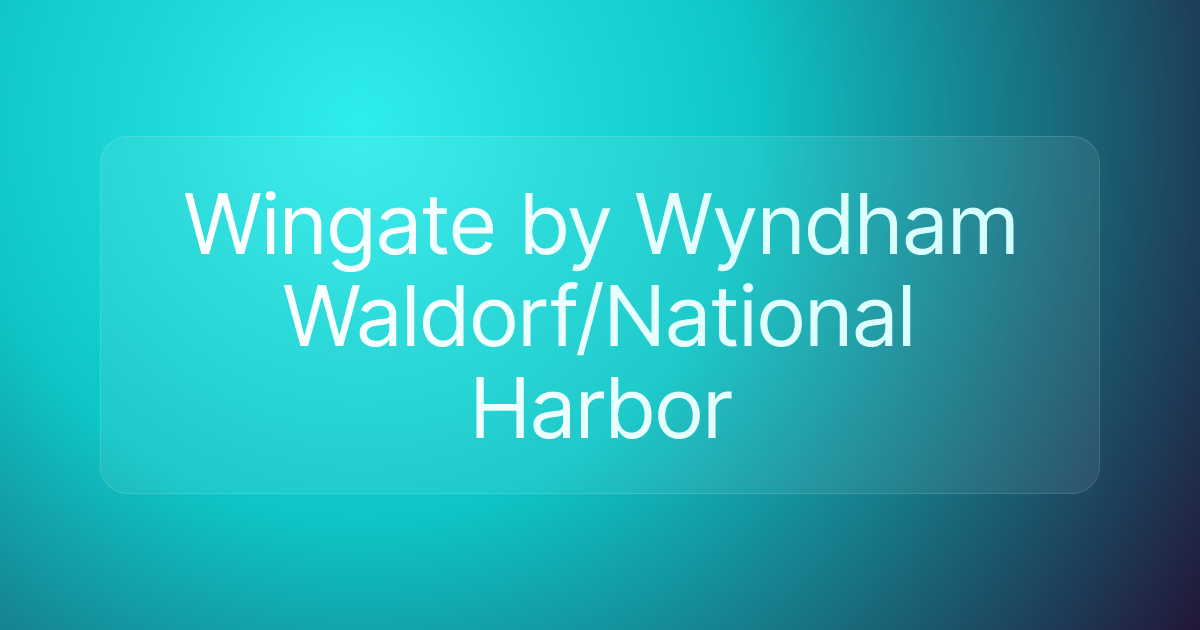 Wingate by Wyndham Waldorf/National Harbor