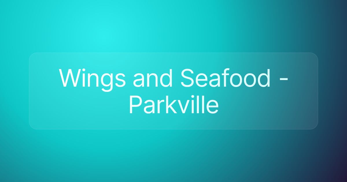 Wings and Seafood - Parkville