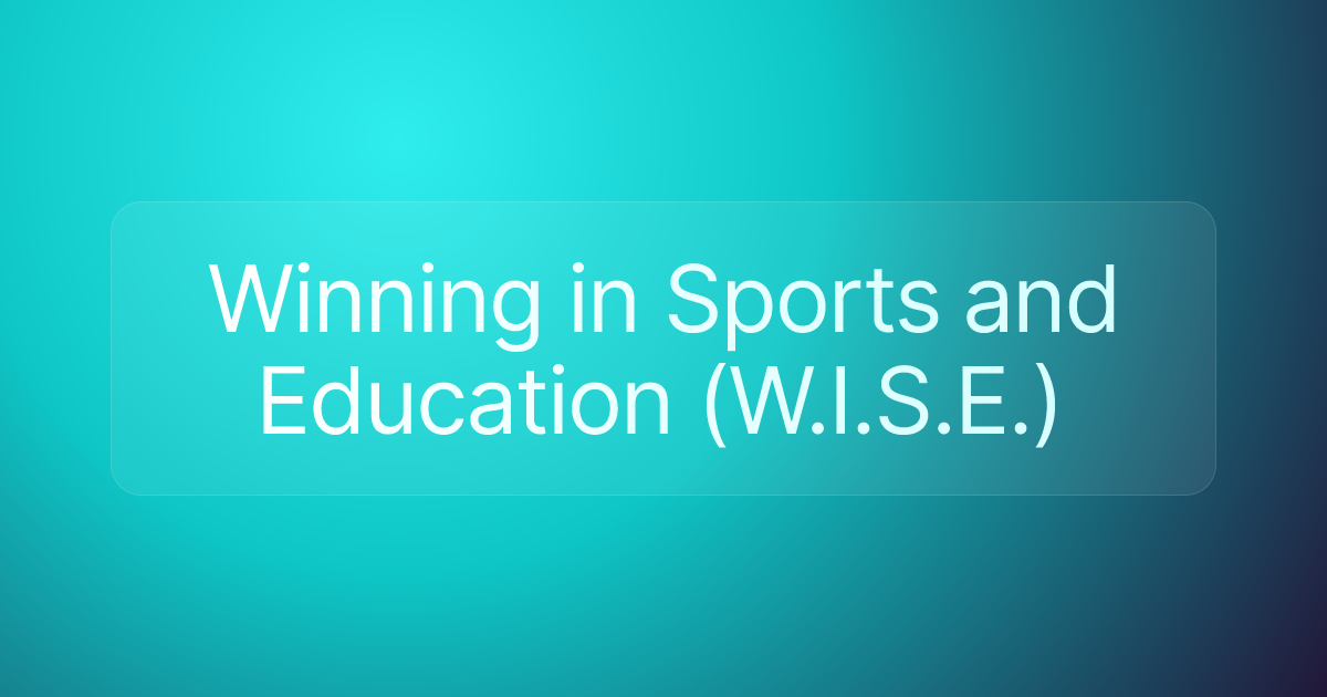 Winning in Sports and Education (W.I.S.E.)