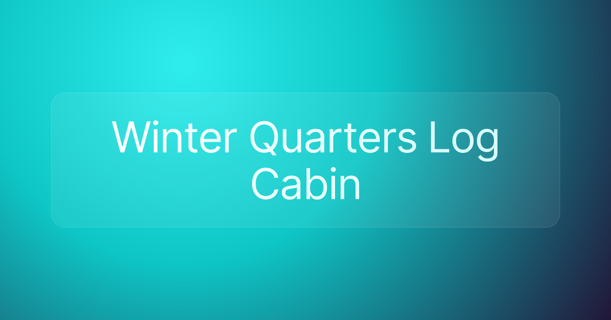 Winter Quarters Log Cabin