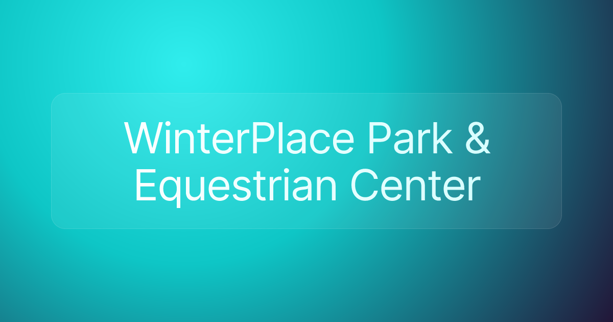 WinterPlace Park & Equestrian Center