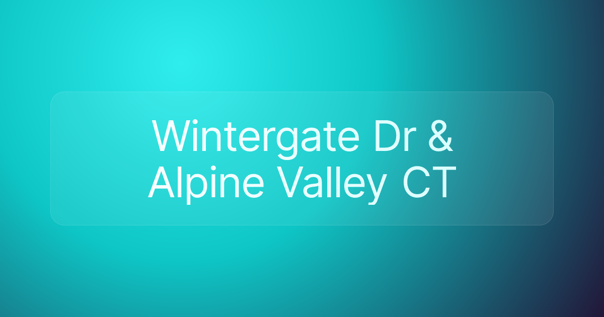 Wintergate Dr & Alpine Valley CT