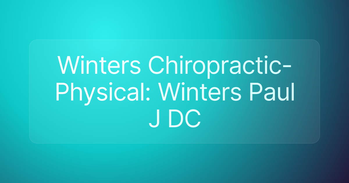 Winters Chiropractic-Physical: Winters Paul J DC