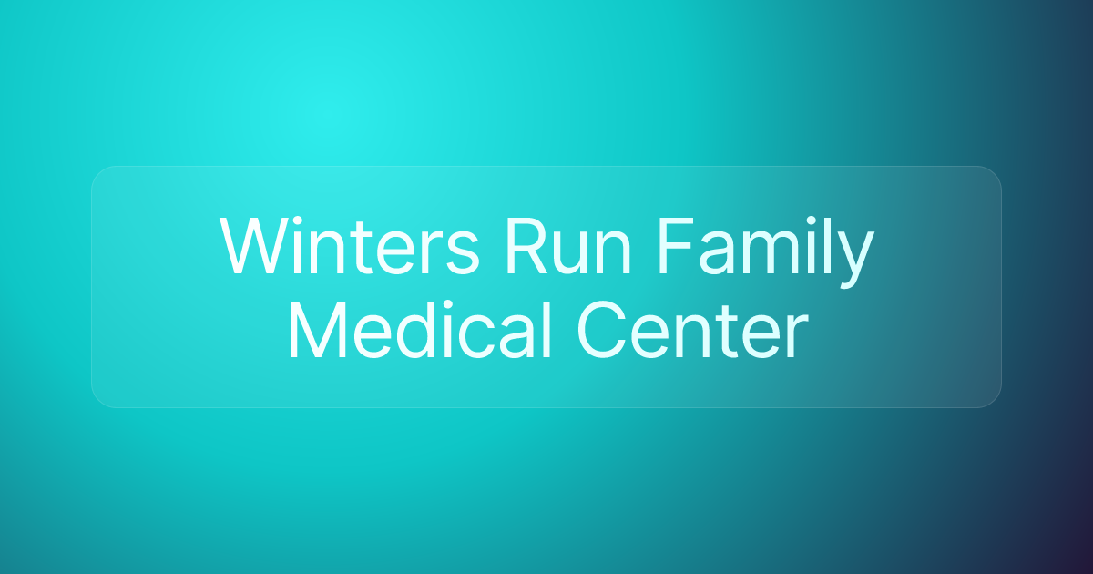 Winters Run Family Medical Center