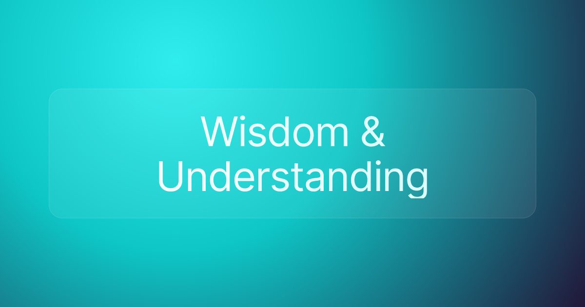 Wisdom & Understanding