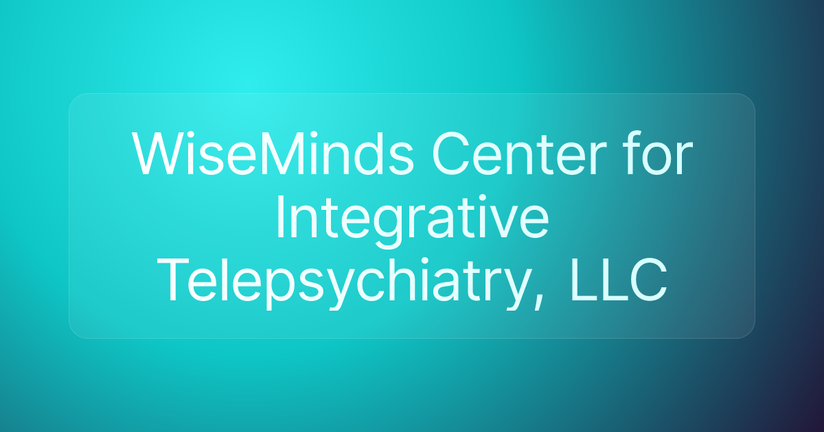 WiseMinds Center for Integrative Telepsychiatry, LLC
