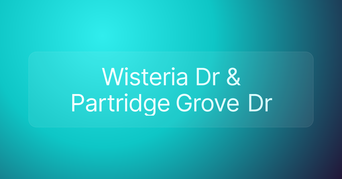 Wisteria Dr & Partridge Grove Dr