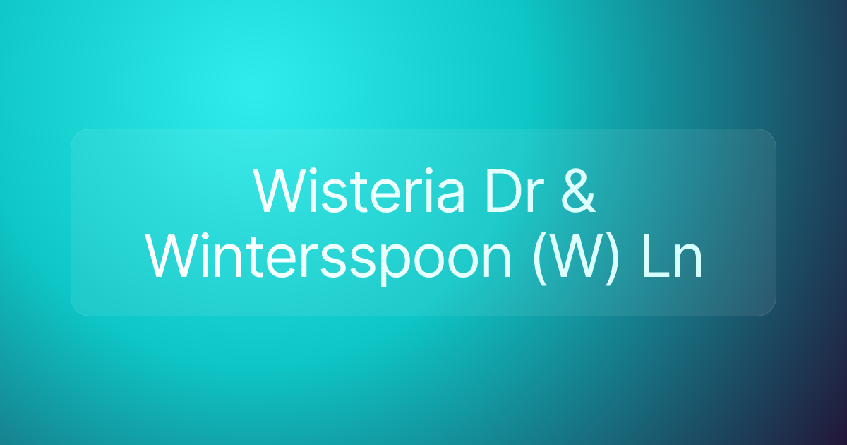 Wisteria Dr & Wintersspoon (W) Ln