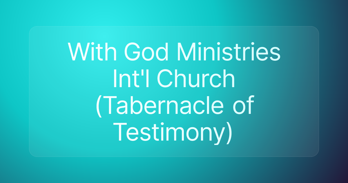 With God Ministries Int'l Church (Tabernacle of Testimony)