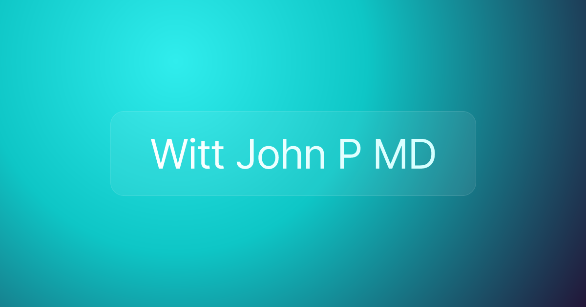 Witt John P MD