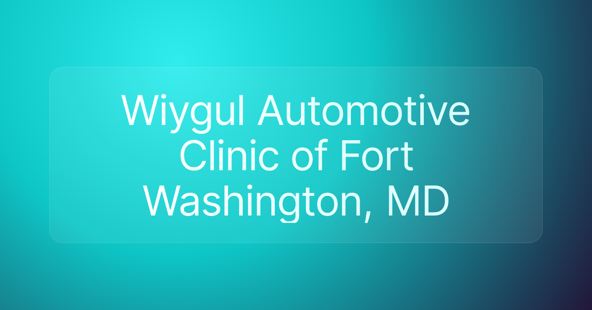 Wiygul Automotive Clinic of Fort Washington, MD
