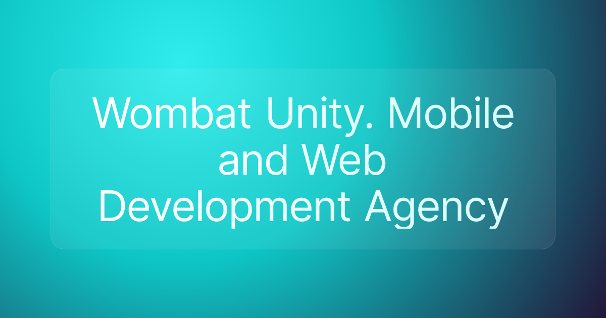 Wombat Unity. Mobile and Web Development Agency