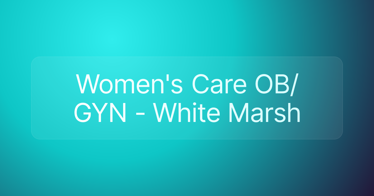 Women's Care OB/GYN - White Marsh