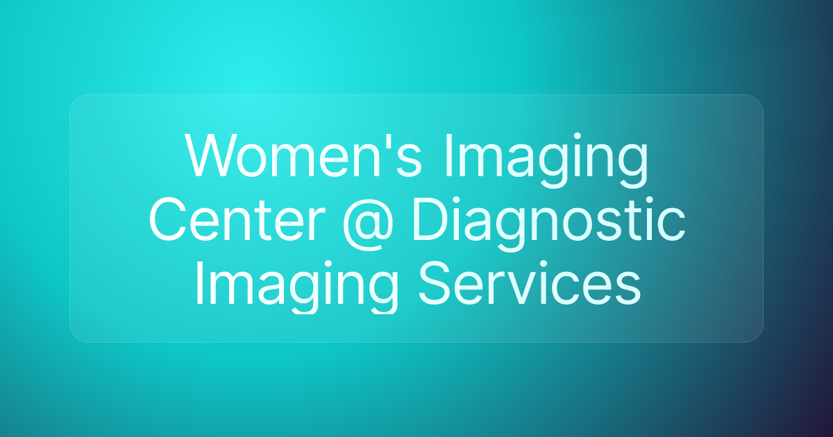 Women's Imaging Center @ Diagnostic Imaging Services