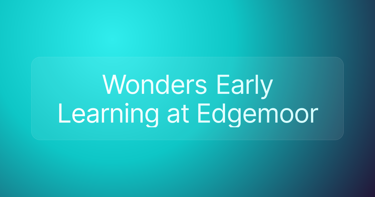 Wonders Early Learning at Edgemoor