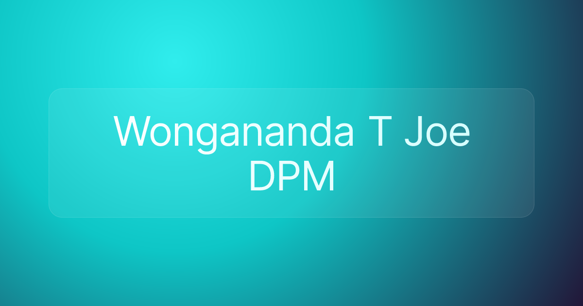 Wongananda T Joe DPM