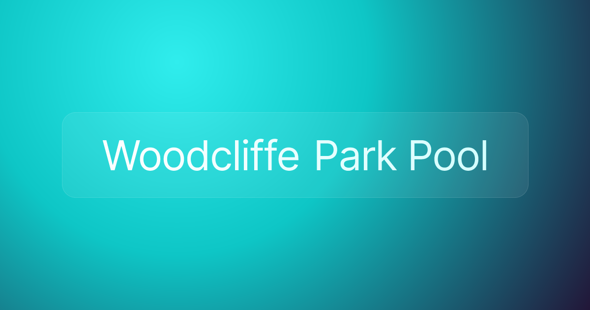 Woodcliffe Park Pool