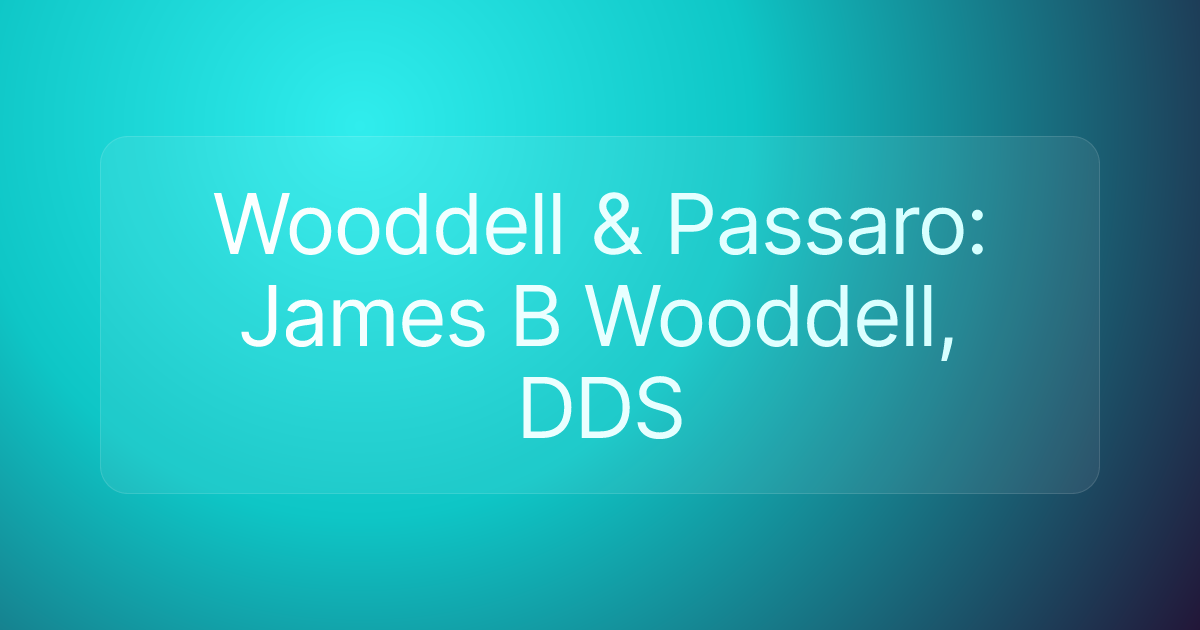 Wooddell & Passaro: James B Wooddell, DDS
